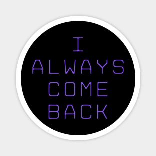 purple guy William Afton I always come back quote fnaf springtrap Magnet